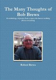 The Many Thoughts of Bob Brews