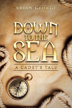 Down to the Sea. a Cadet's Tale - George, Brian