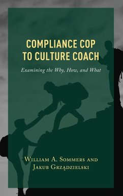 Compliance Cop to Culture Coach - Sommers, William A.; Grzadzielski, Jakub