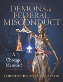 Demons of Federal Misconduct: A Chicago Memoir! (a Christian Nonfiction Novel): Theme: Ephesians 6:12