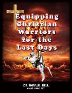 Equipping Christian Warriors for the Last Days - Bell, Donald