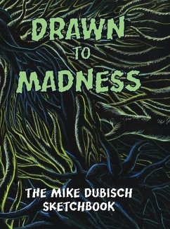 Drawn to Madness, The Mike Dubisch Sketchbook - Dubisch, Mike