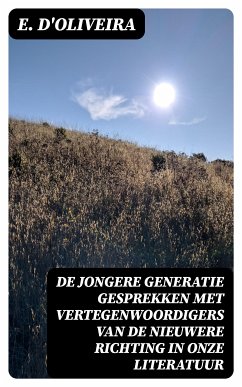 De jongere generatie gesprekken met vertegenwoordigers van de nieuwere richting in onze literatuur (eBook, ePUB) - D'Oliveira, E.