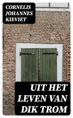 Uit het leven van Dik Trom (eBook, ePUB) - Kieviet, Cornelis Johannes