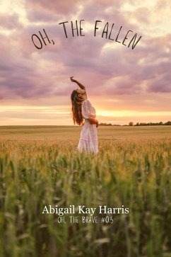 Oh, The Fallen (Oh, The Brave, #0.5) (eBook, ePUB) - Harris, Abigail Kay