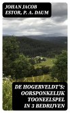 De Hogerveldt's: Oorsponkelijk Tooneelspel in 3 Bedrijven (eBook, ePUB)