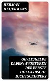 Gevleugelde Daden: Avonturen der Eerste Hollandsche Luchtschippers (eBook, ePUB)