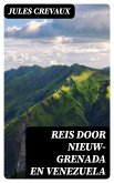 Reis door Nieuw-Grenada en Venezuela (eBook, ePUB)