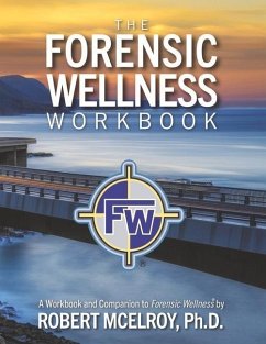 The Forensic Wellness Workbook - McElroy Ph. D., Robert