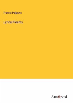 Lyrical Poems - Palgrave, Francis