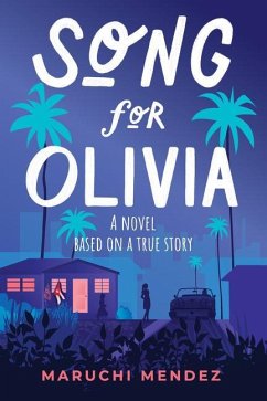 Song for Olivia: A Novel Based on a True Story - Mendez, Maruchi