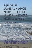 equipe les JUMEAUX ANGE NOIR ET EQUIPE JUMEAUX ENCRE NOIR vacance a quiberon