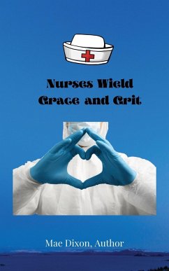 Nurses Wield Grace and Grit - Dixon, Williemae; McGee, Stacy