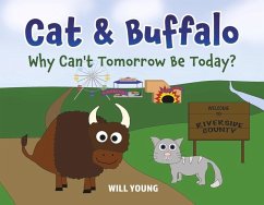 Cat and Buffalo: Why Can't Tomorrow Be Today: Volume 1 - Young, Will