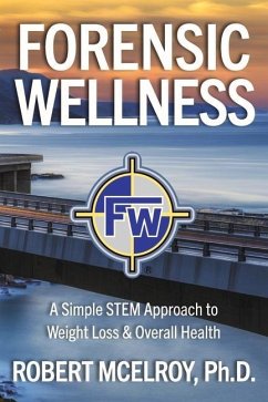 Forensic Wellness: A Simple Stem Approach to Weight Loss & Overall Health - Mcelroy, Robert