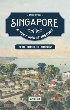 Singapore: A Very Short History: From Temasek to Tomorrow - Tan, Alvin