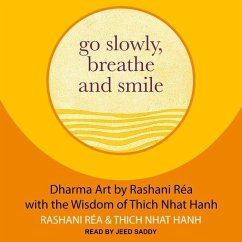 Go Slowly, Breathe and Smile - Réa, Rashani; Nhat Hanh, Thich