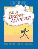 Cre8ives Be a Dream Achiever: The Art of Career Success