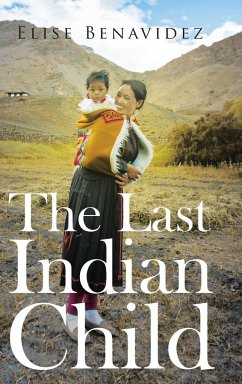 The Last Indian Child - Benavidez, Elise