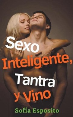 Sexo Inteligente, Tantra y Vino - Esposito, Sofía