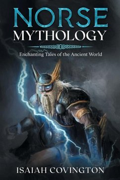 Norse Mythology: Enchanting Tales of the Ancient World - Covington, Isaiah