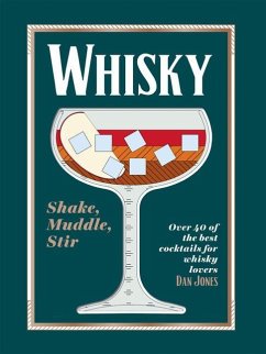 Whiskey: Shake, Muddle, Stir - Jones, Dan