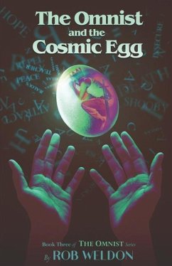 The Omnist and the Cosmic Egg: Book Three of The Omnist Series - Weldon, Rob