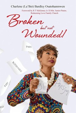 Broken But Not Wounded - Bardley-Osatohanmwen, Charlene