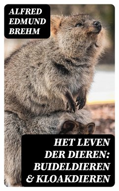 Het Leven der Dieren: Buideldieren & Kloakdieren (eBook, ePUB) - Brehm, Alfred Edmund