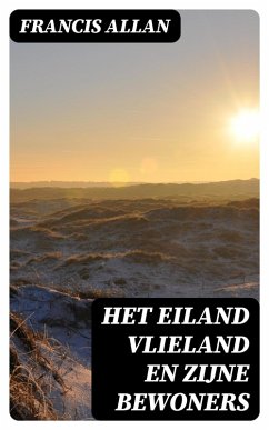 Het Eiland Vlieland en Zijne Bewoners (eBook, ePUB) - Allan, Francis