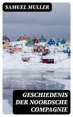 Geschiedenis der Noordsche Compagnie (eBook, ePUB)