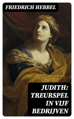 Judith: treurspel in vijf bedrijven (eBook, ePUB) - Hebbel, Friedrich