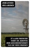 It aade Friesche Terp; of, Kronyk der Geschiedenissen van de Vrye Friesen (eBook, ePUB)
