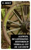 Alewijn, de Lijfeigene: Historisch verhaal uit de 12e eeuw (eBook, ePUB)