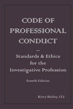 Code of Professional Conduct: Standards & Ethics for the Investigative Profession - Hailey, Kitty