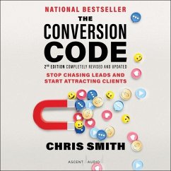 The Conversion Code, 2nd Edition: Stop Chasing Leads and Start Attracting Clients - Smith, Chris