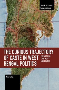 The Curious Trajectory of Caste in West Bengal Politics - Guha, Ayan