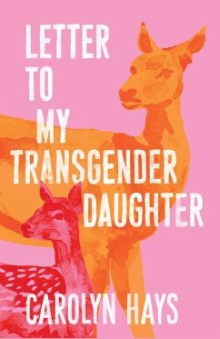 Letter to My Transgender Daughter - Hays, Carolyn