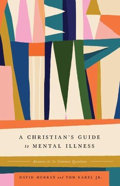 A Christian's Guide to Mental Illness - Murray, David; Karel, Tom