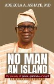 No Man An Island: My Journey of Grace, Gratitude and Grit - An Autobiography