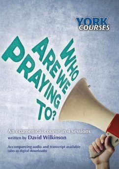 Who Are We Praying To?: York Courses - Wilkinson, David