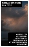 Oudewater en omtrek, Geologisch, Mythologisch en Geschiedkundig Geschetst (eBook, ePUB)