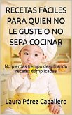 Recetas fáciles para quien no le guste o no sepa cocinar (eBook, ePUB)