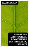 Antony van Leeuwenhoek, de ontdekker der infusorien, 1675-1875 (eBook, ePUB)