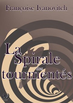 Cover La spirale des tourmentés (eBook, ePUB)