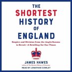 The Shortest History of England: Empire and Division from the Anglo-Saxons to Brexit--A Retelling for Our Times
