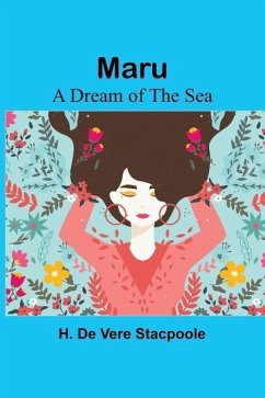 Maru: A Dream of the Sea - de Vere Stacpoole, H.