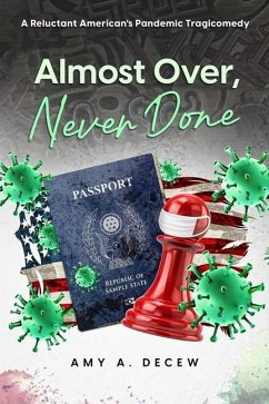 Almost Over, Never Done: A Reluctant American's Pandemic Tragicomedy - Decew, Amy A.