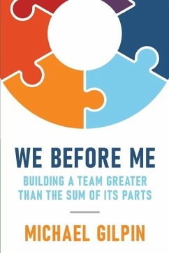 We Before Me: Building a Team Greater Than the Sum of Its Parts - Gilpin, Michael