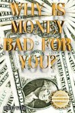 Why is money Bad For You?